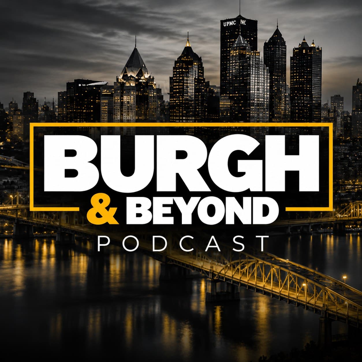 The Burgh & Beyond Podcast cover: the Pittsburgh skyline and a gold-lit bridge at night